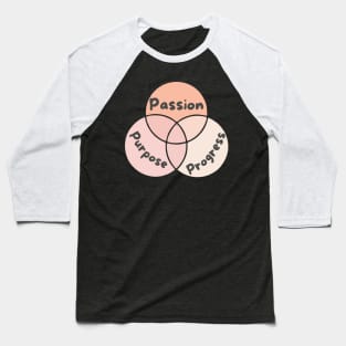 passion purpose progress Baseball T-Shirt